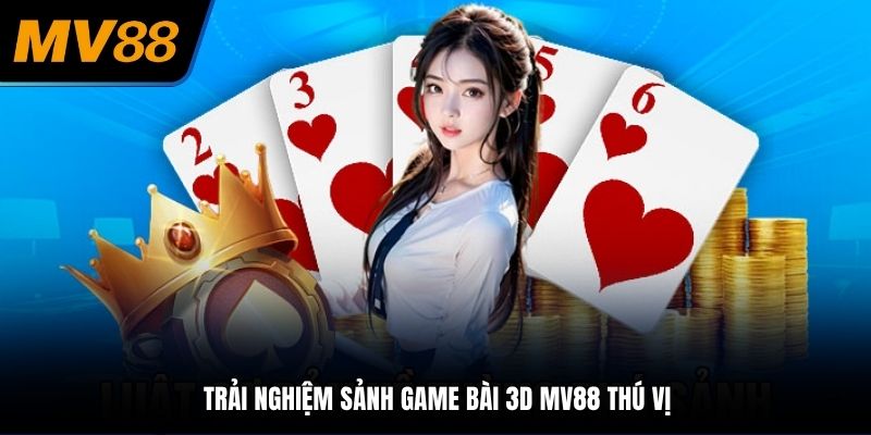 Trải nghiệm sảnh game bài 3D MV88 thú vị