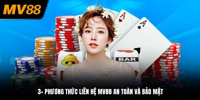 3+ phương thức liên hệ MV88 an toàn và bảo mật