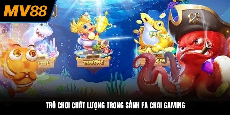 Sảnh cược Fa Chai cung cấp đa dạng tựa game thú vị