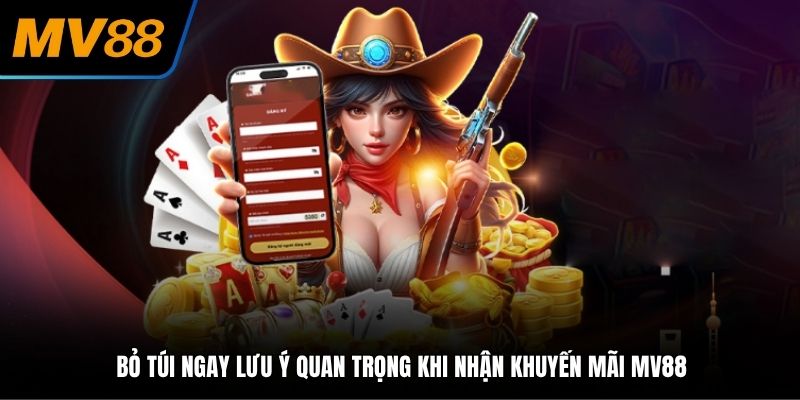 Bỏ túi ngay lưu ý quan trọng khi nhận khuyến mãi MV88