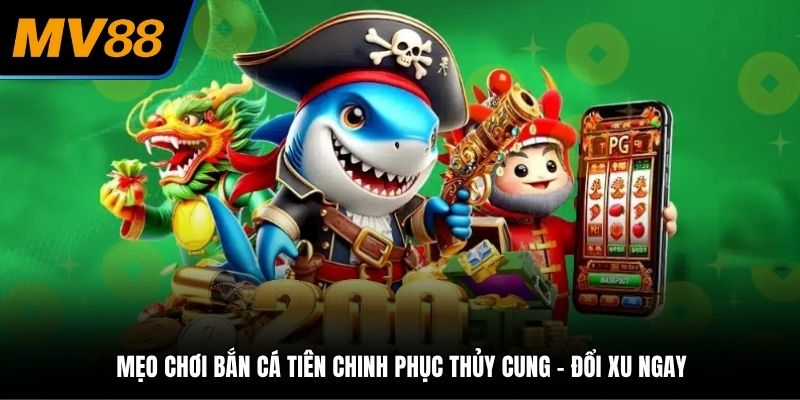 mẹo chơi bắn cá tiên
