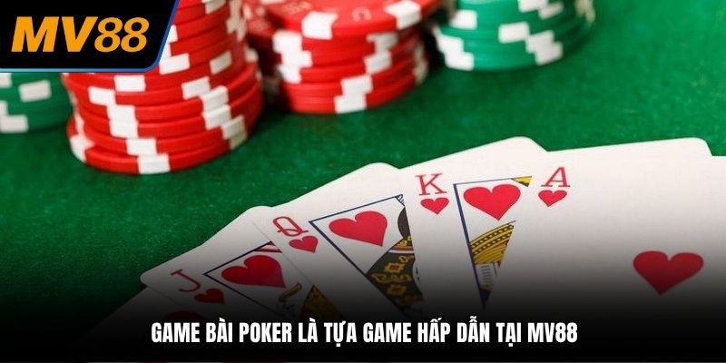 Poker 3D là bàn cược sống động và chân thực tại nhà cái MV88