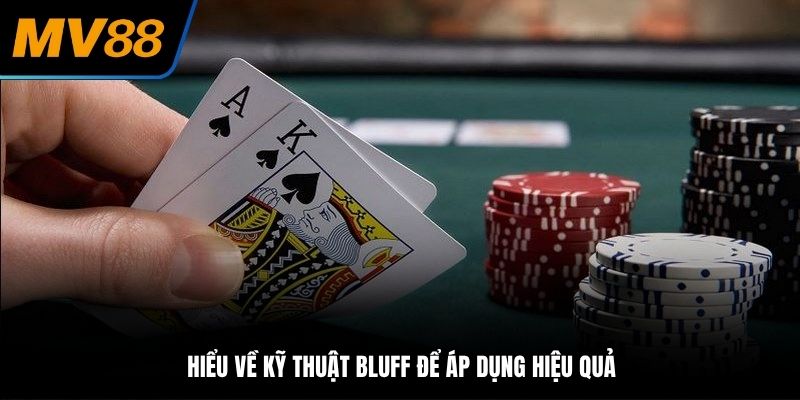 Nắm rõ kỹ thuật bluff và counter bluff trong cược Poker