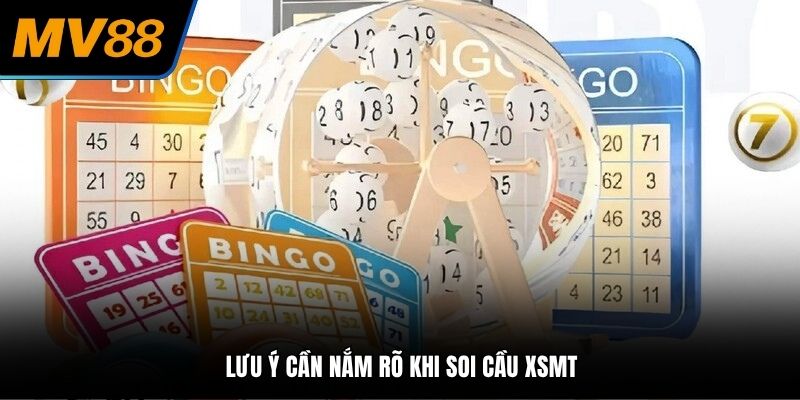 Lưu ý cần nắm rõ khi soi cầu XSMT