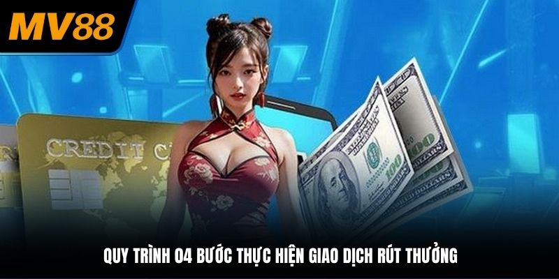 Thực hiện rút tiền MV88 nhanh và đơn giản quy trình 04 bước