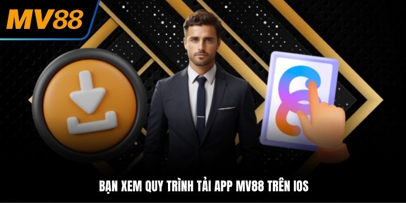 Bạn xem quy trình tải app MV88 trên IOS