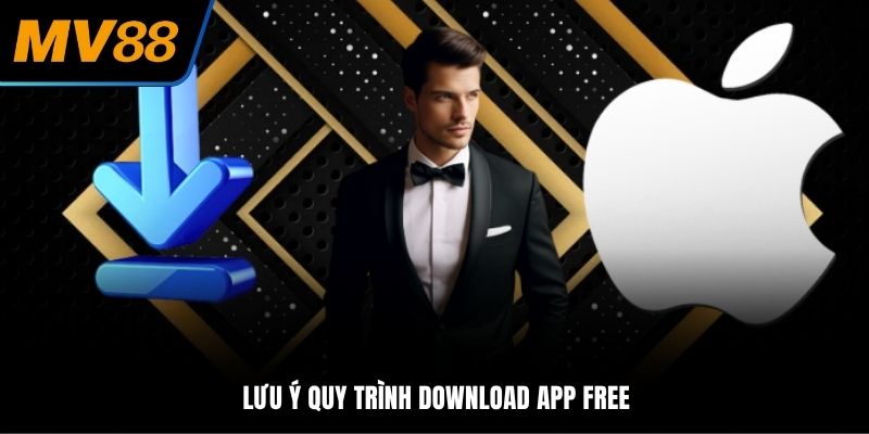 Lưu ý quy trình download app free