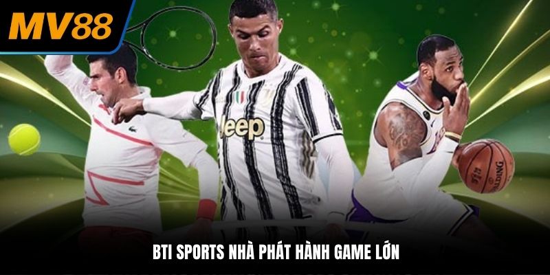 BTI Sports nhà phát hành game lớn